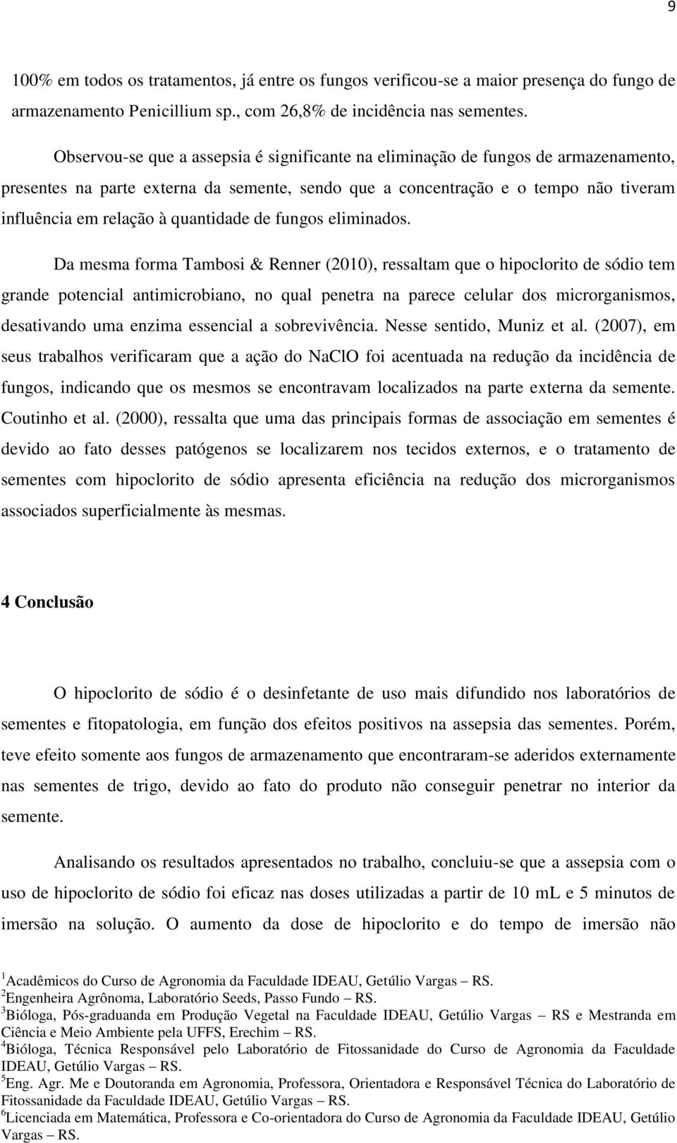 quantidade de fungos eliminados.