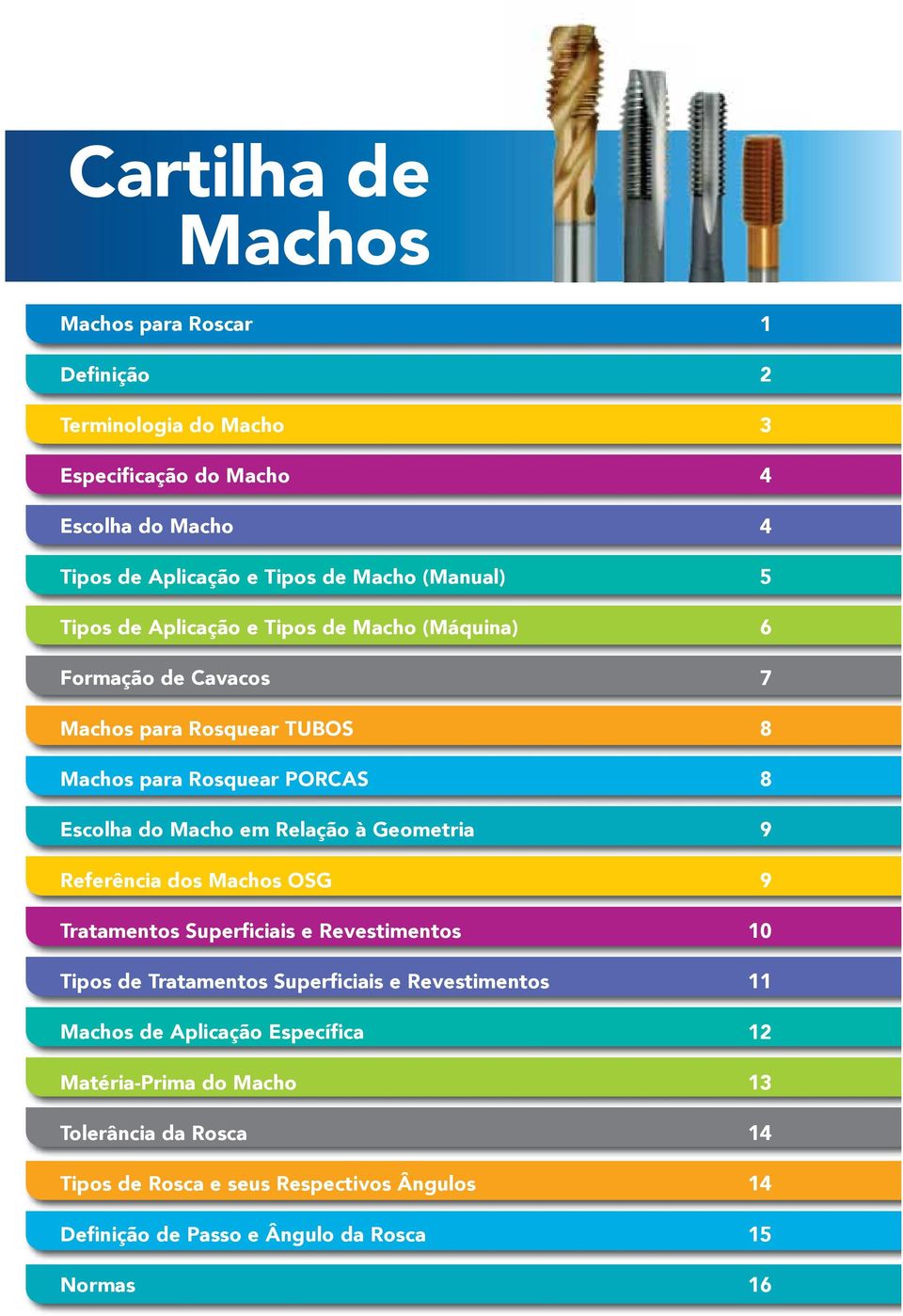 er cia dos Machos OS Trata e tos S per ciais e Re esti e tos Tipos de Trata e tos S per ciais e Re esti e tos Machos de Aplica o Espec ca Mat ria ri