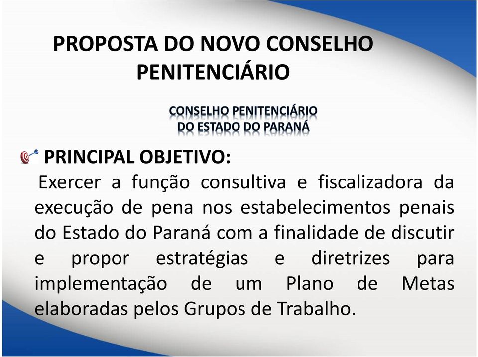 Estado do Paraná com a finalidade de discutir e propor estratégias e