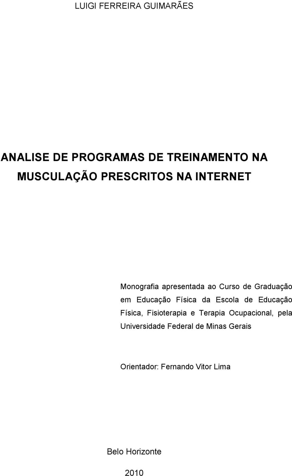 Física da Escola de Educação Física, Fisioterapia e Terapia Ocupacional, pela