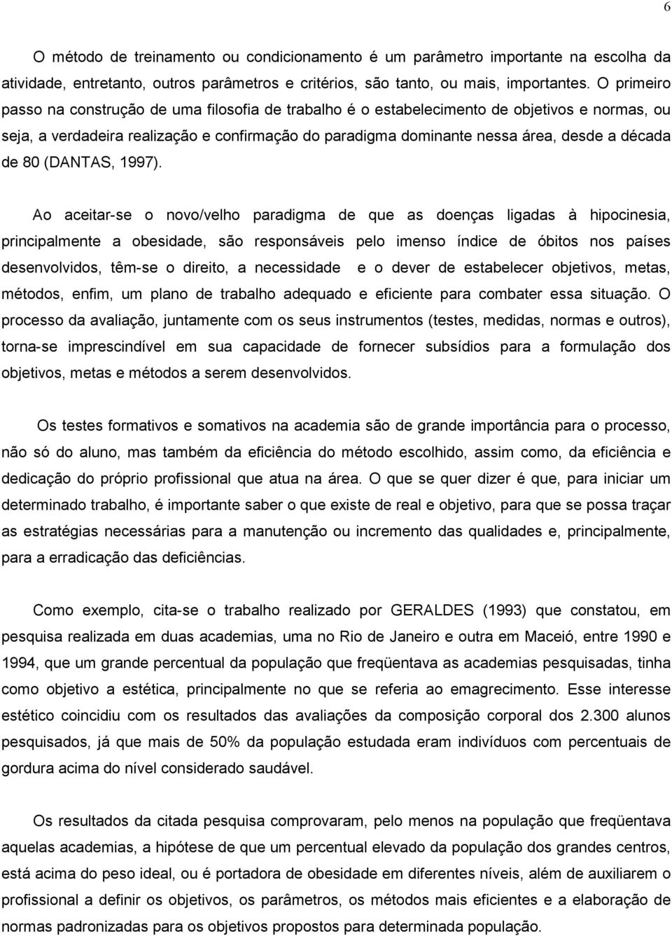 de 80 (DANTAS, 1997).