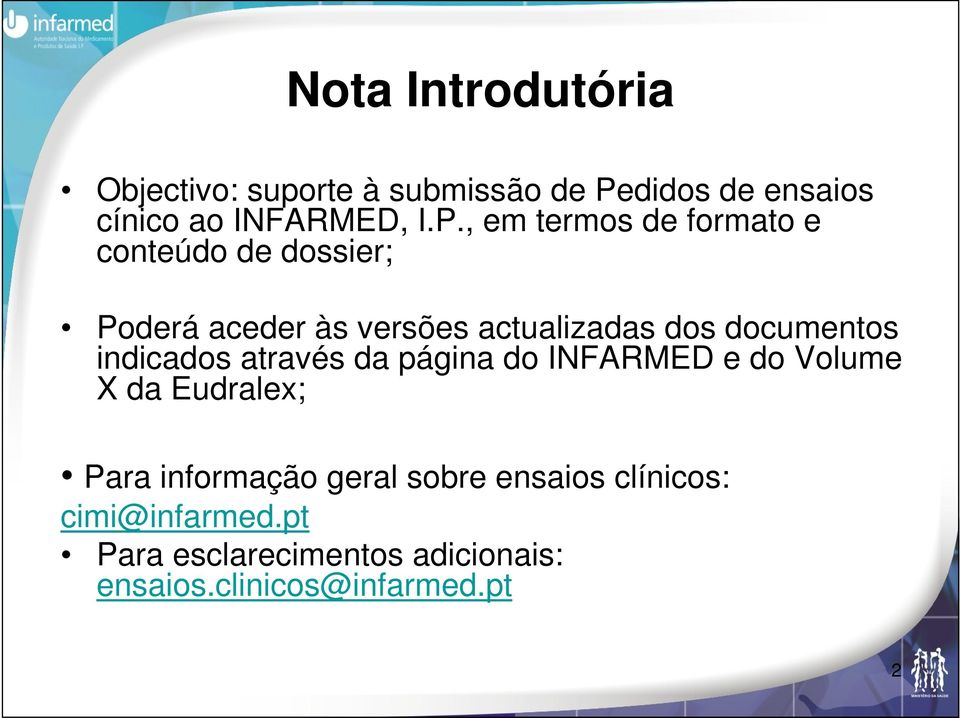 , em termos de formato e conteúdo de dossier; Poderá aceder às versões actualizadas dos