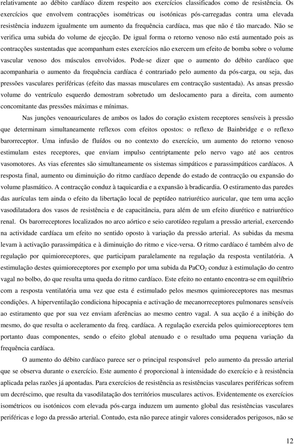 Não se verifica uma subida do volume de ejecção.