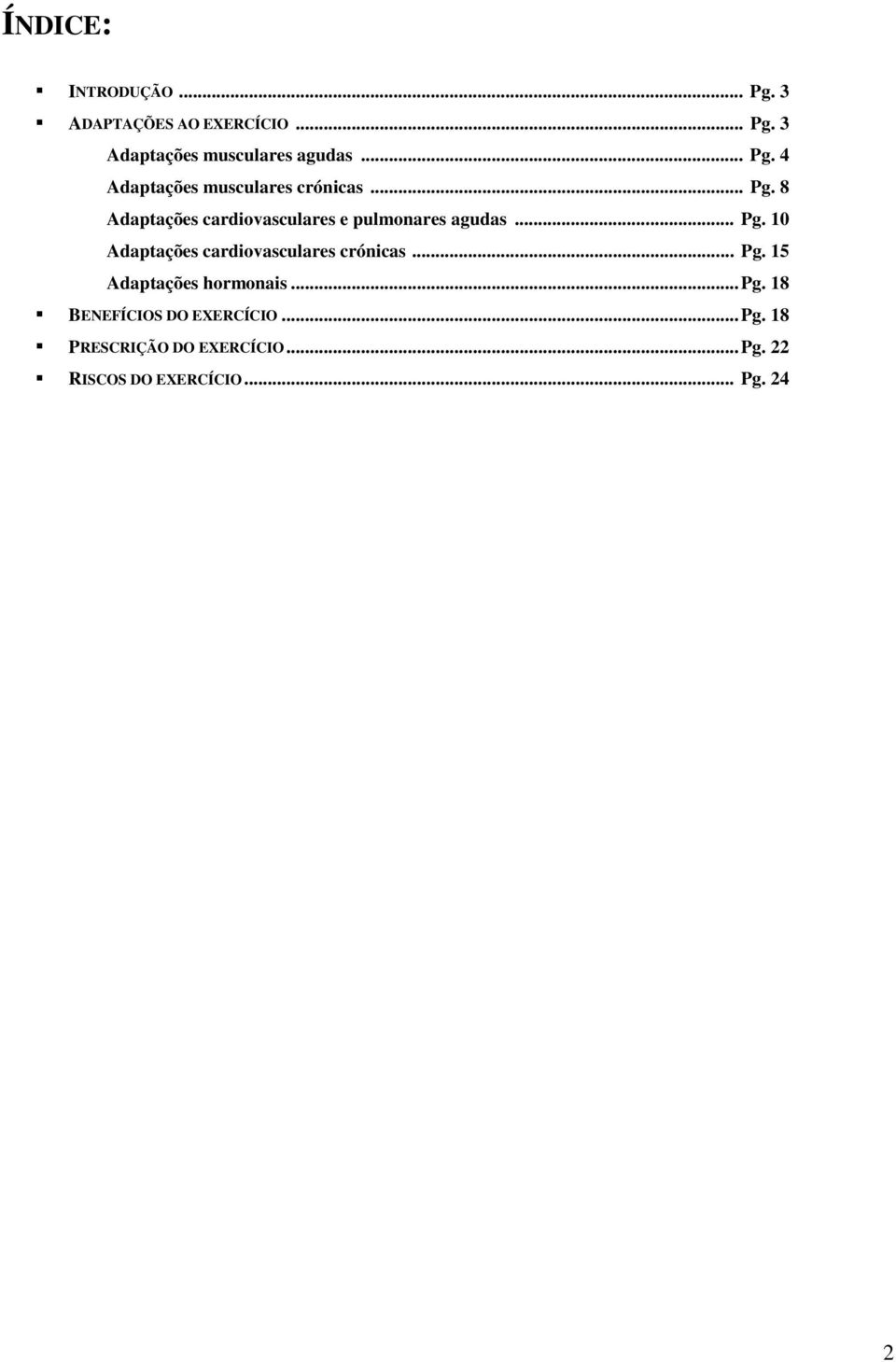 .. Pg. 10 Adaptações cardiovasculares crónicas... Pg. 15 Adaptações hormonais...pg. 18!