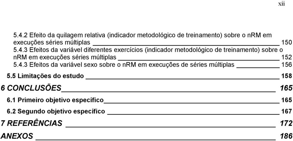 3 Efeitos da variável diferentes exercícios (indicador metodológico de treinamento) sobre o nrm em execuções séries