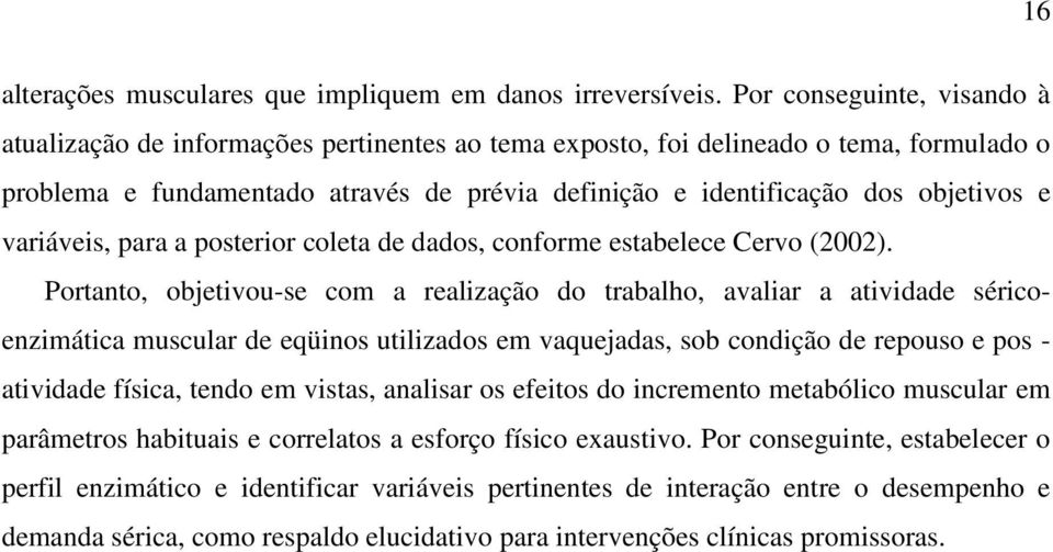 e variáveis, para a posterior coleta de dados, conforme estabelece Cervo (2002).