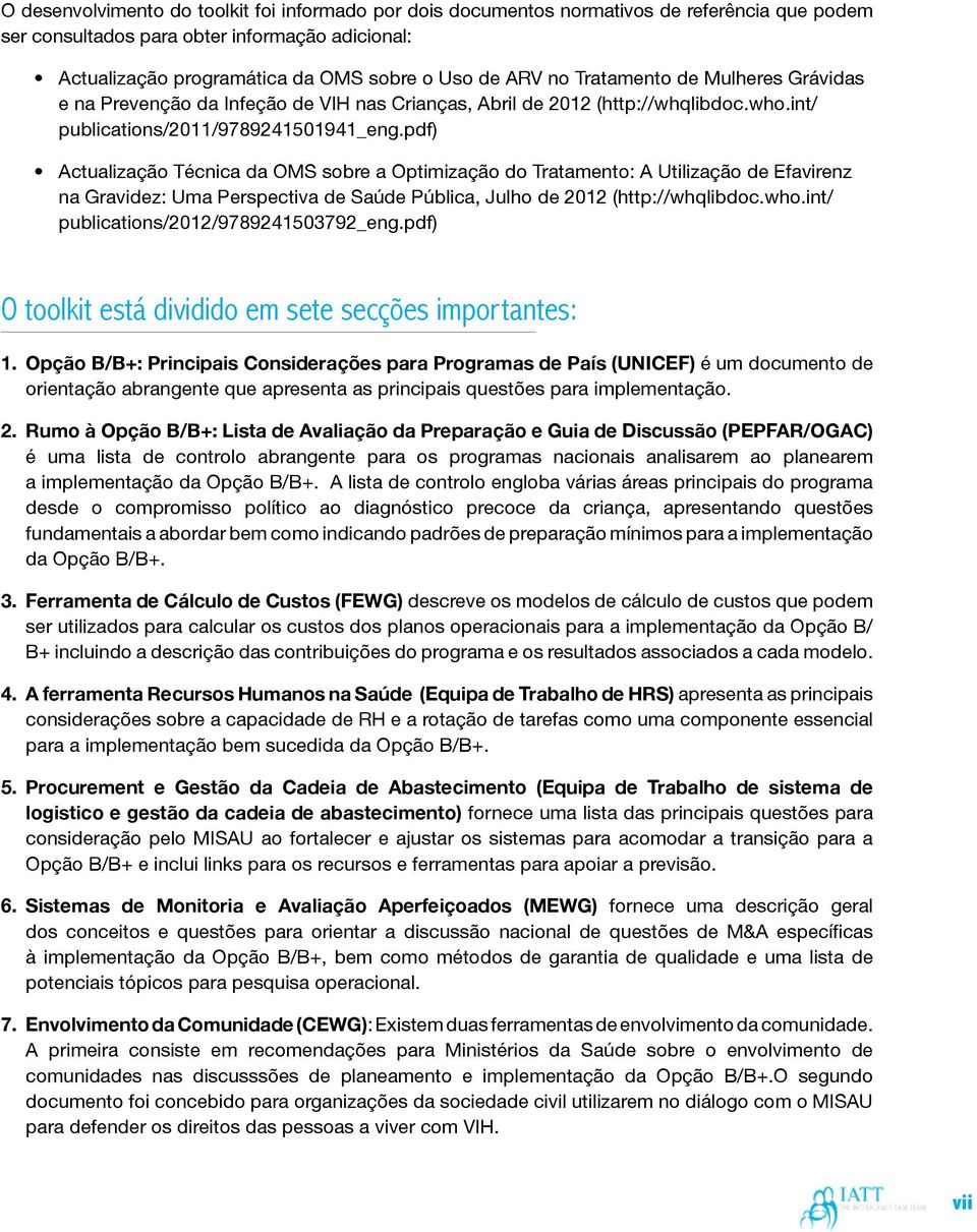 pdf) Actualização Técnica da OMS sobre a Optimização do Tratamento: A Utilização de Efavirenz na Gravidez: Uma Perspectiva de Saúde Pública, Julho de 2012 (http://whqlibdoc.who.