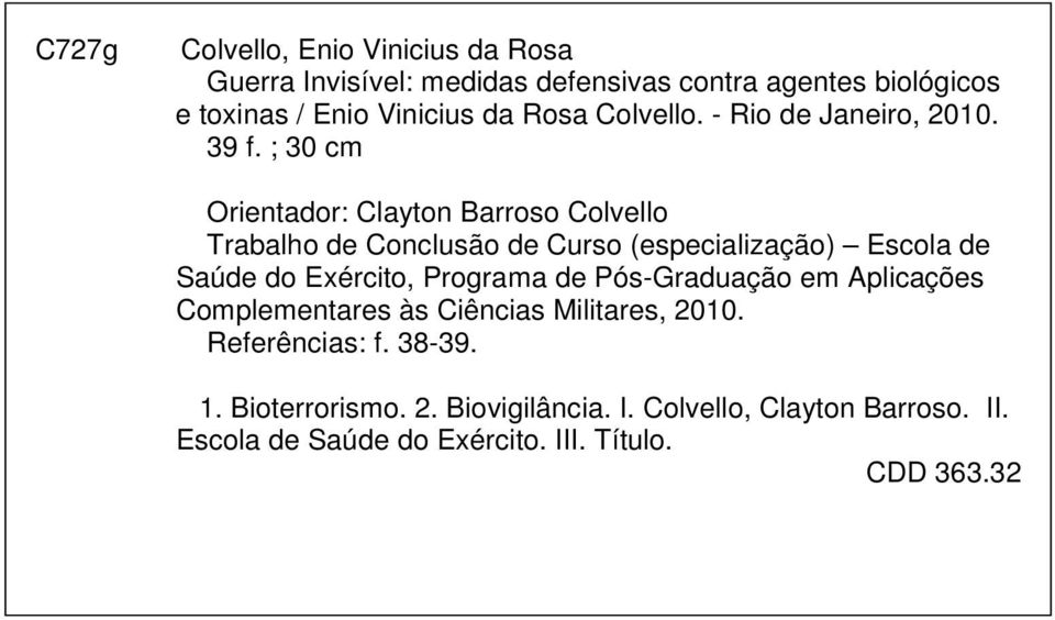 ; 30 cm Orientador: Clayton Barroso Colvello Trabalho de Conclusão de Curso (especialização) Escola de Saúde do Exército, Programa