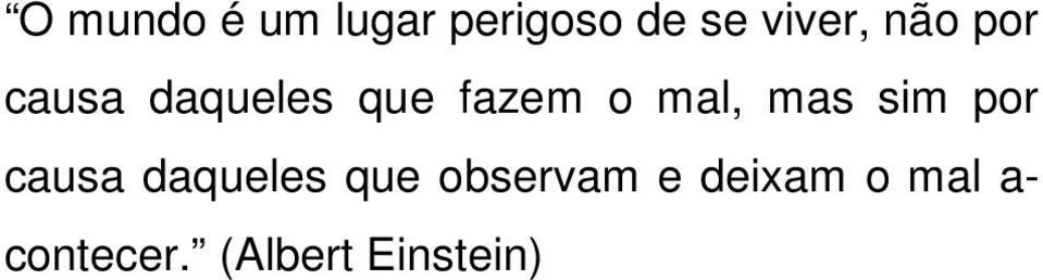 mas sim por causa daqueles que observam e