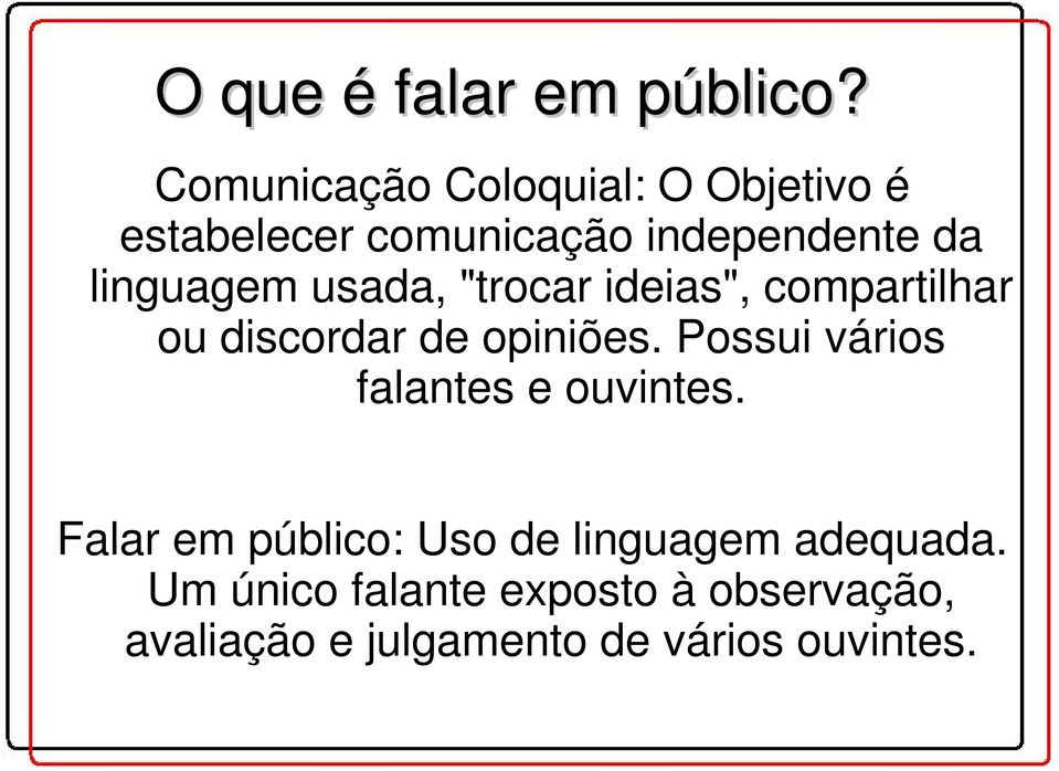 linguagem usada, "trocar ideias", compartilhar ou discordar de opiniões.