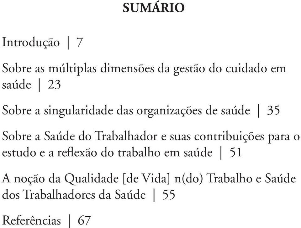 suas contribuições para o estudo e a reflexão do trabalho em saúde 51 A noção da