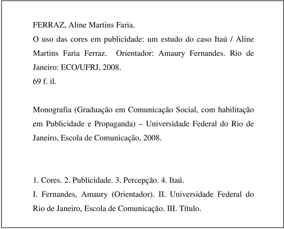 Monografia (Graduação em Comunicação Social, com habilitação em Publicidade e Propaganda) Universidade Federal do Rio de