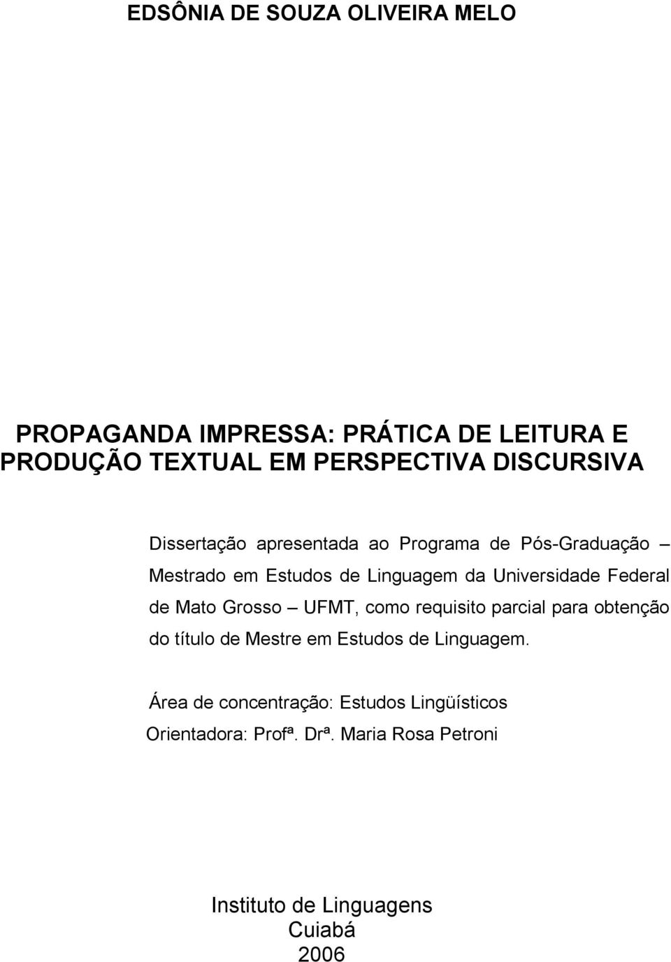 Federal de Mato Grosso UFMT, como requisito parcial para obtenção do título de Mestre em Estudos de Linguagem.