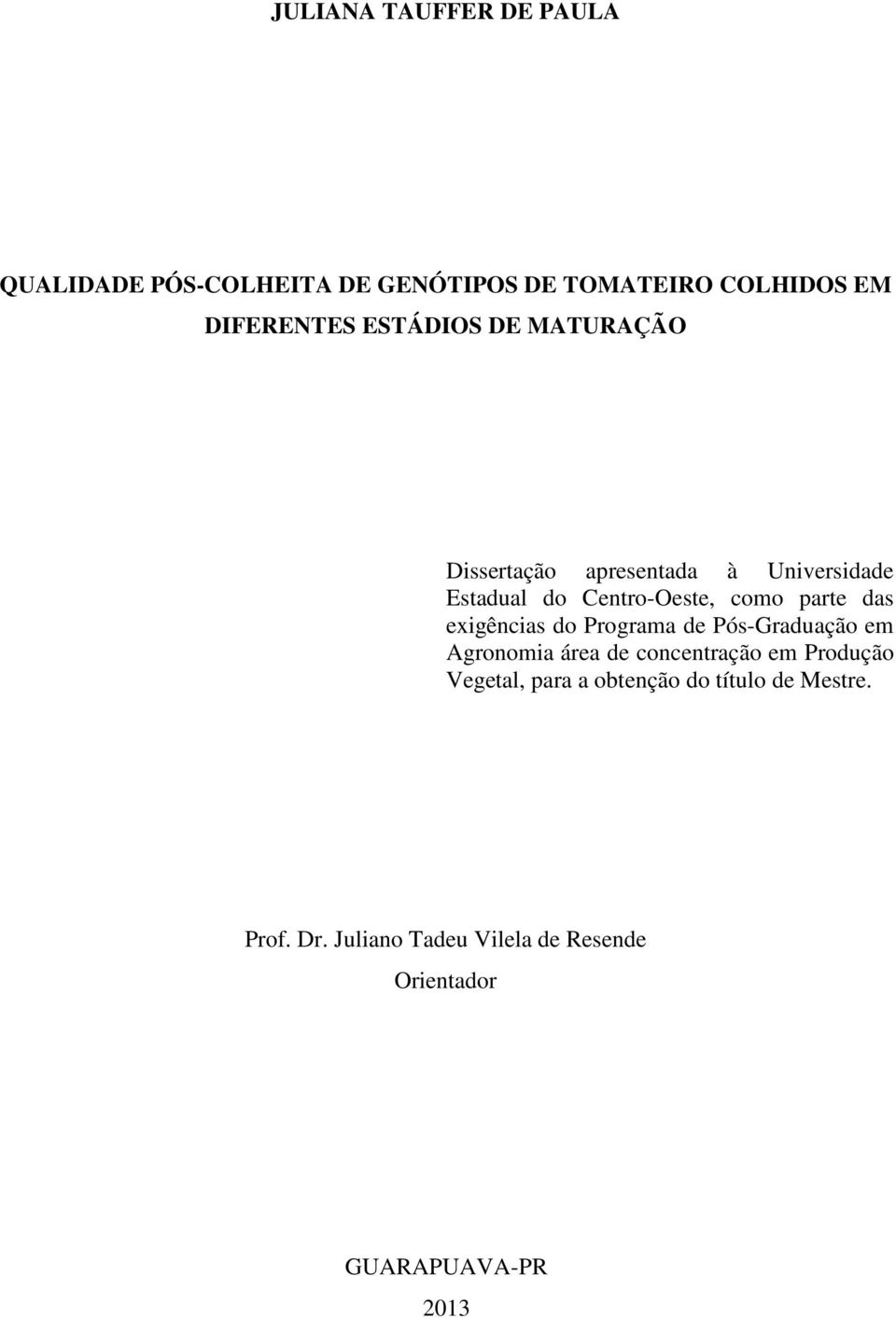 das exigências do Programa de Pós-Graduação em Agronomia área de concentração em Produção Vegetal,