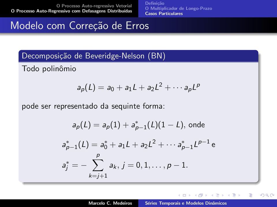 1 L+a 2 L 2 + a p L p pode ser representado da sequinte forma: a p (L) = a p (1)+ap