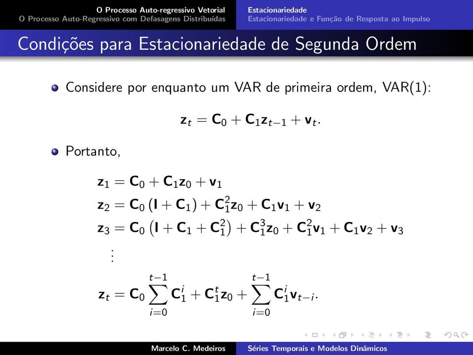 Portanto, z 1 = C 0 +C 1 z 0 +v 1 z 2 = C 0 (I+C 1 )+C 2 1z 0 +C 1 v 1 +v 2 (