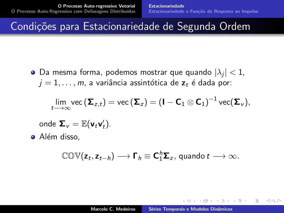 ..,m, a variância assintótica de z t é dada por: lim vec(σ z,t) =