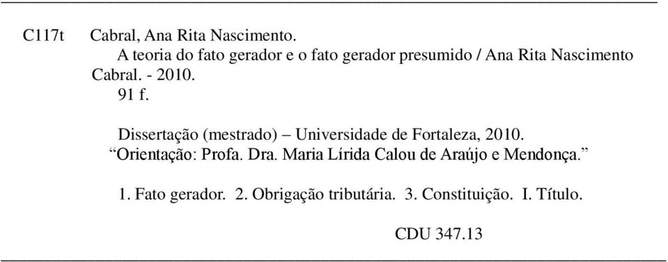 - 2010. 91 f. Dissertação (mestrado) Universidade de Fortaleza, 2010.