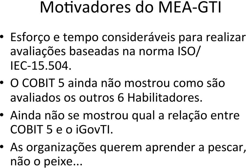 O COBIT 5 ainda não mostrou como são avaliados os outros 6 Habilitadores.