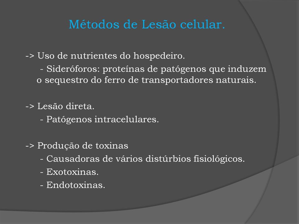 transportadores naturais. -> Lesão direta. - Patógenos intracelulares.