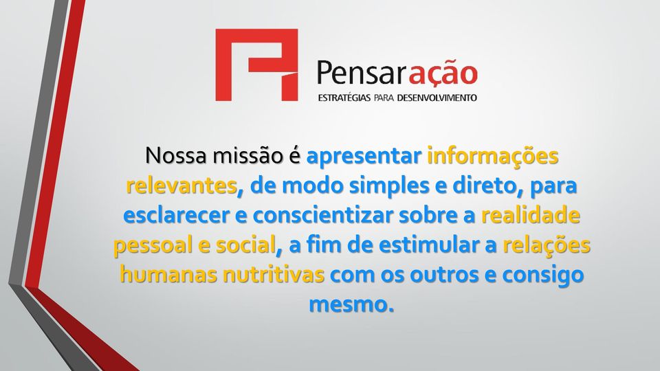 sobre a realidade pessoal e social, a fim de estimular