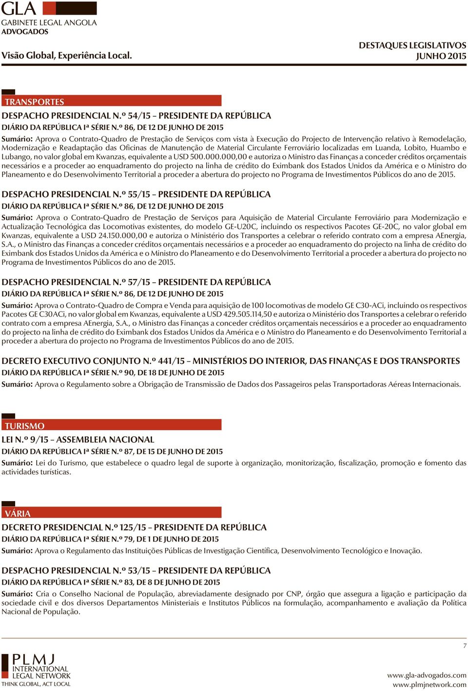 Oficinas de Manutenção de Material Circulante Ferroviário localizadas em Luanda, Lobito, Huambo e Lubango, no valor global em Kwanzas, equivalente a USD 500.000.