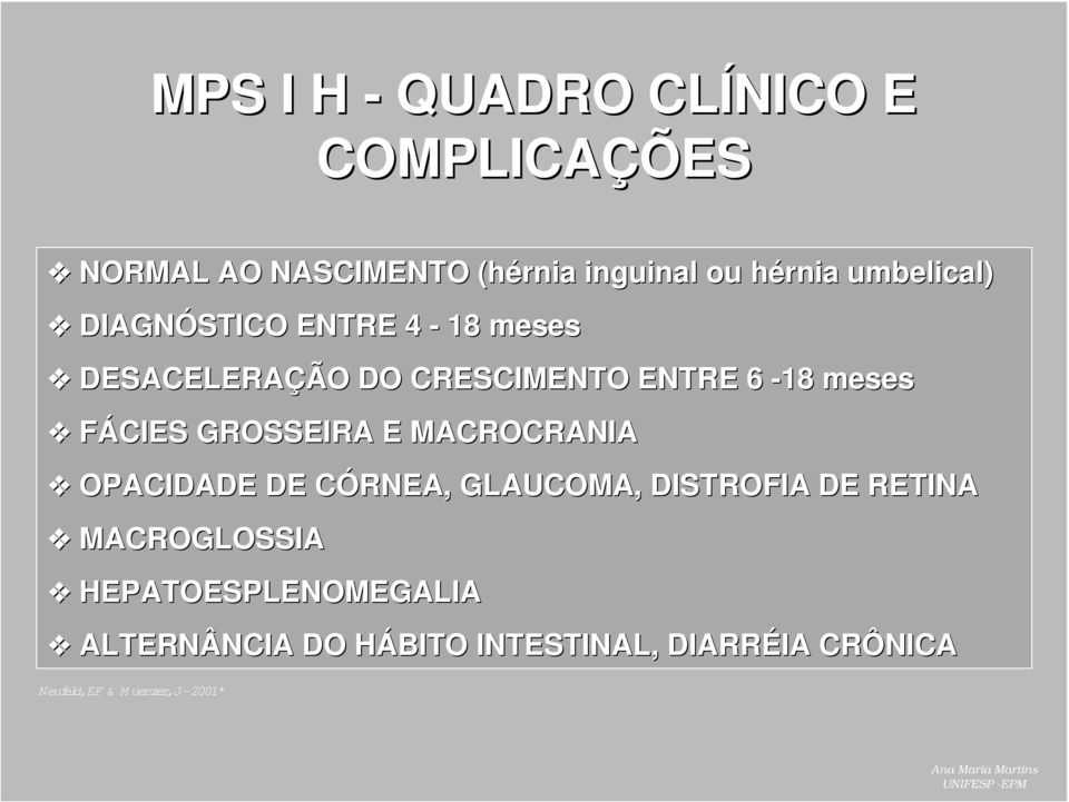 meses FÁCIES GROSSEIRA E MACROCRANIA OPACIDADE DE CÓRNEA, C GLAUCOMA, DISTROFIA DE RETINA