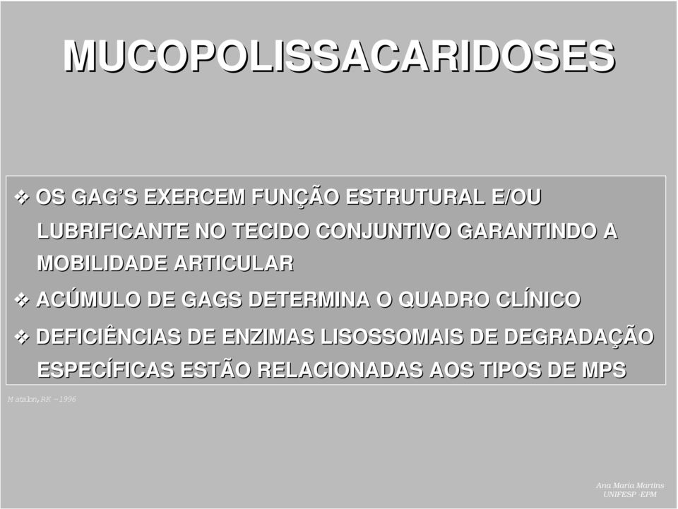 ACÚMULO DE GAGS DETERMINA O QUADRO CLÍNICO DEFICIÊNCIAS DE ENZIMAS