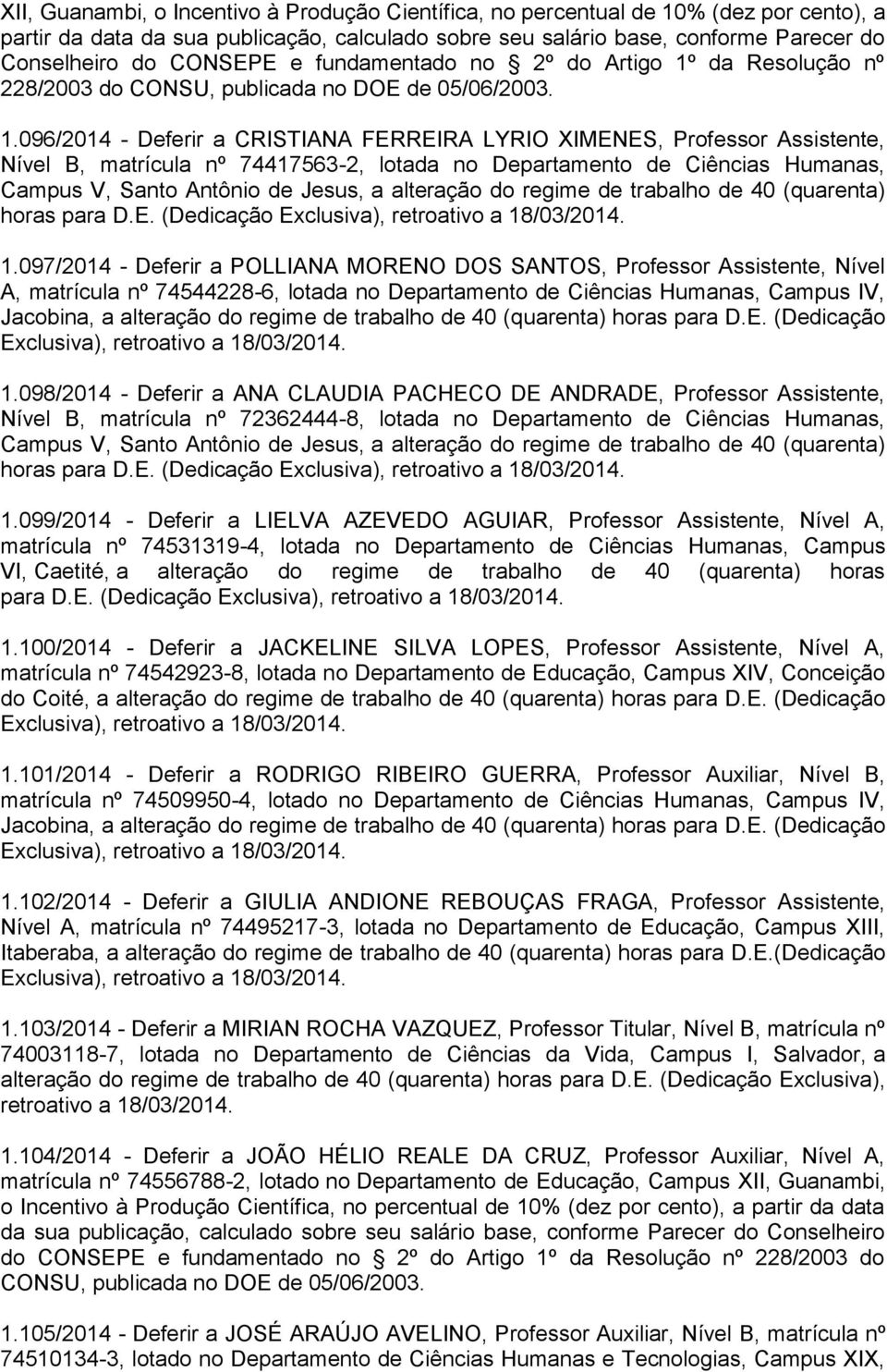 da Resolução nº 228/2003 do CONSU, publicada no DOE de 05/06/2003. 1.