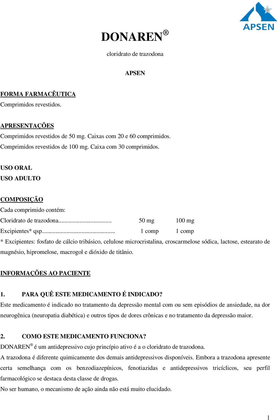 .. 1 comp 1 comp * Excipientes: fosfato de cálcio tribásico, celulose microcristalina, croscarmelose sódica, lactose, estearato de magnésio, hipromelose, macrogol e dióxido de titânio.