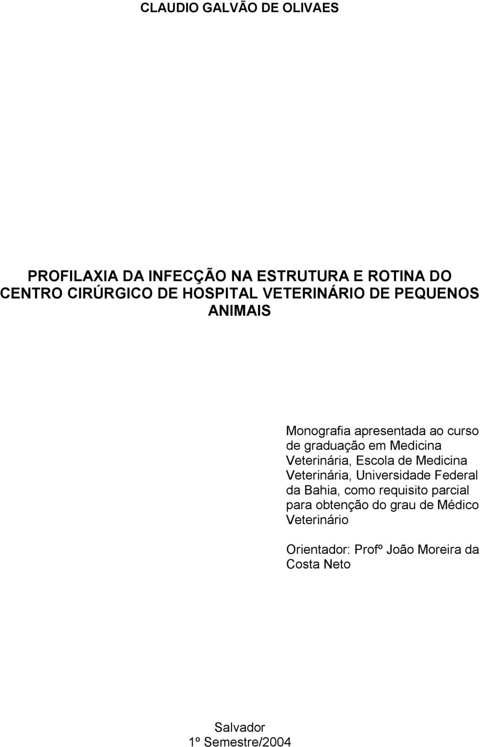 Veterinária, Escola de Medicina Veterinária, Universidade Federal da Bahia, como requisito parcial