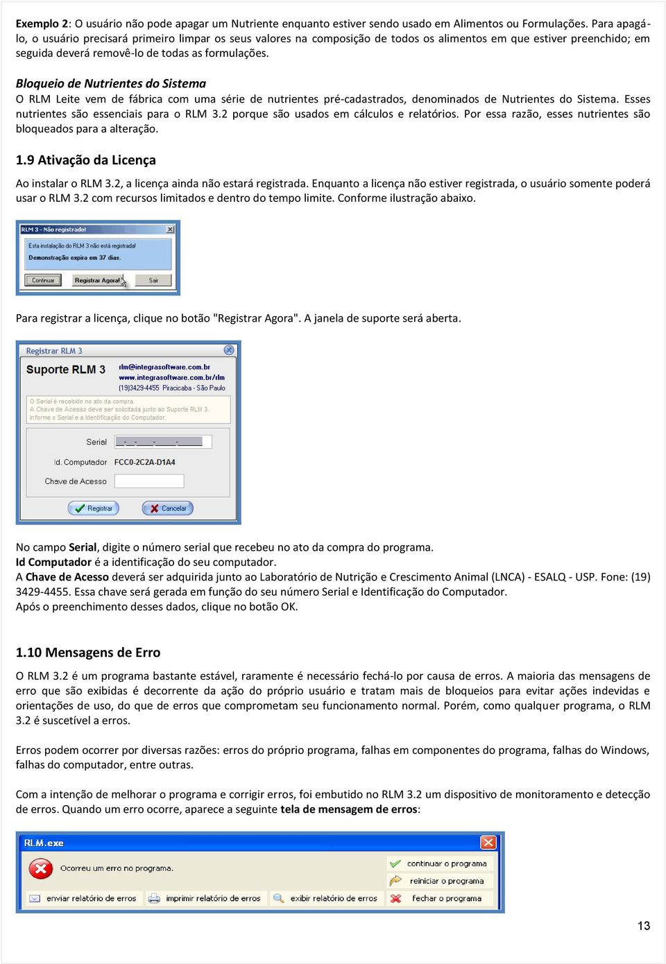 Bloqueio de Nutrientes do Sistema O RLM Leite vem de fábrica com uma série de nutrientes pré-cadastrados, denominados de Nutrientes do Sistema. Esses nutrientes são essenciais para o RLM 3.