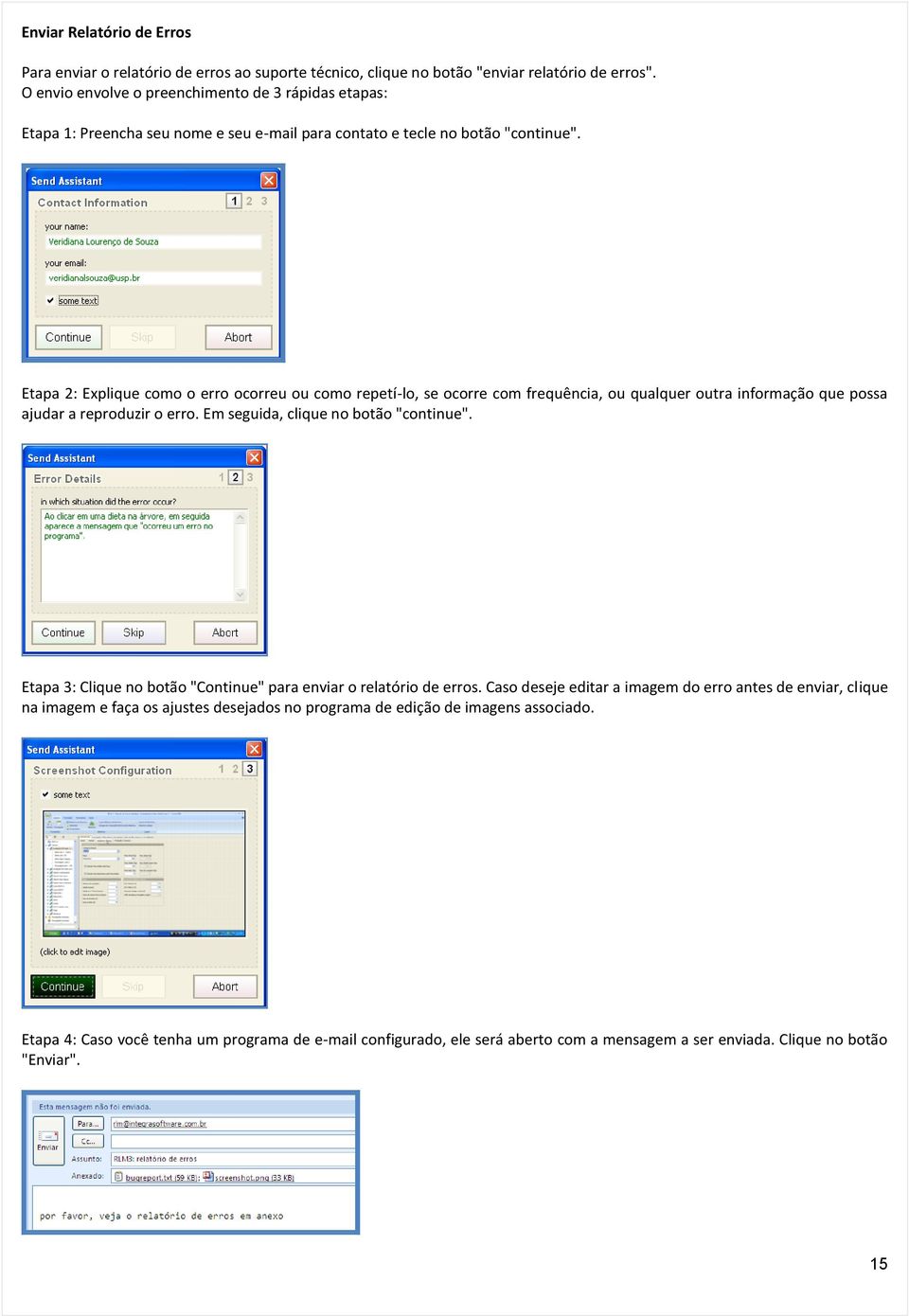 Etapa 2: Explique como o erro ocorreu ou como repetí-lo, se ocorre com frequência, ou qualquer outra informação que possa ajudar a reproduzir o erro. Em seguida, clique no botão "continue".