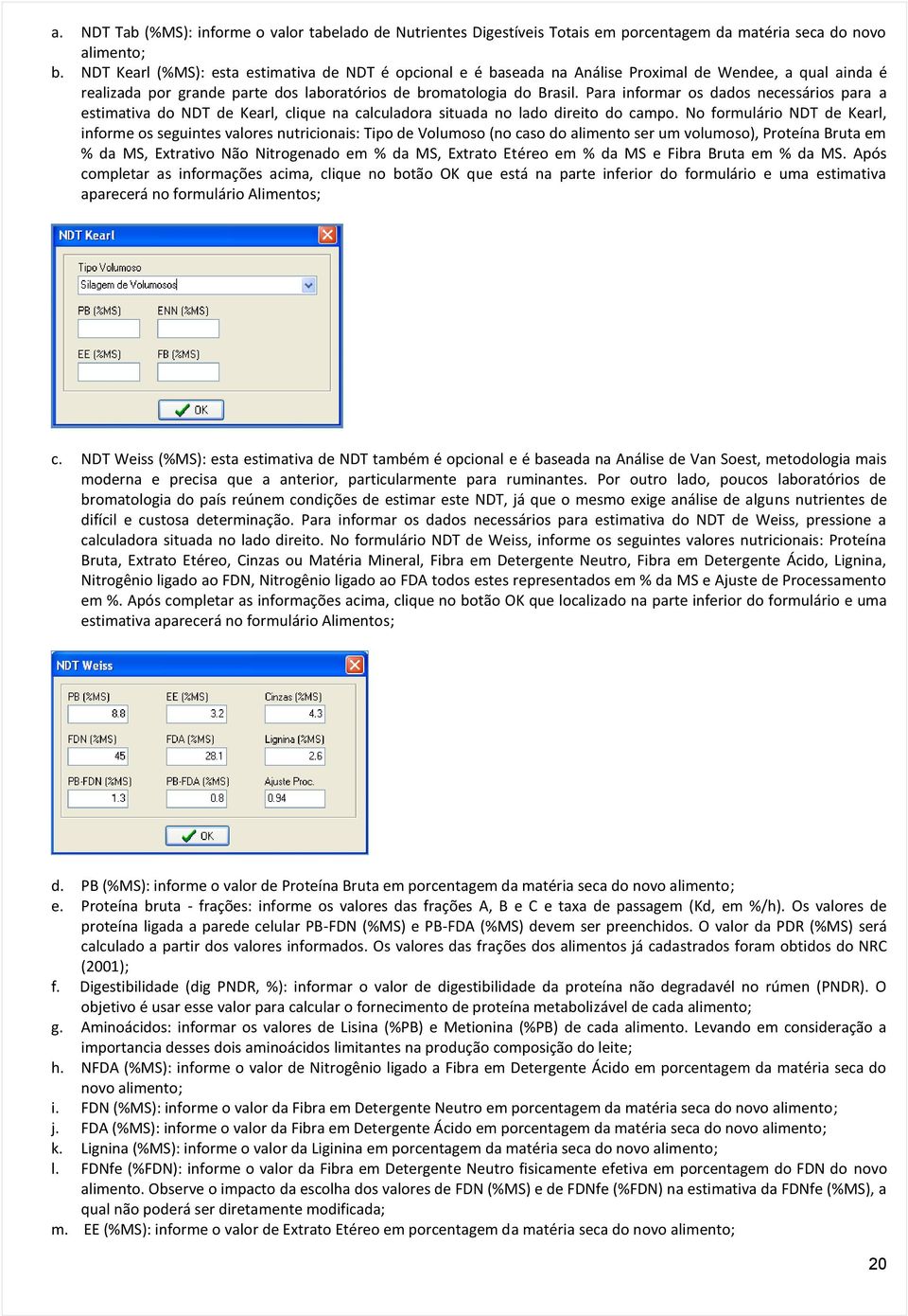 Para informar os dados necessários para a estimativa do NDT de Kearl, clique na calculadora situada no lado direito do campo.