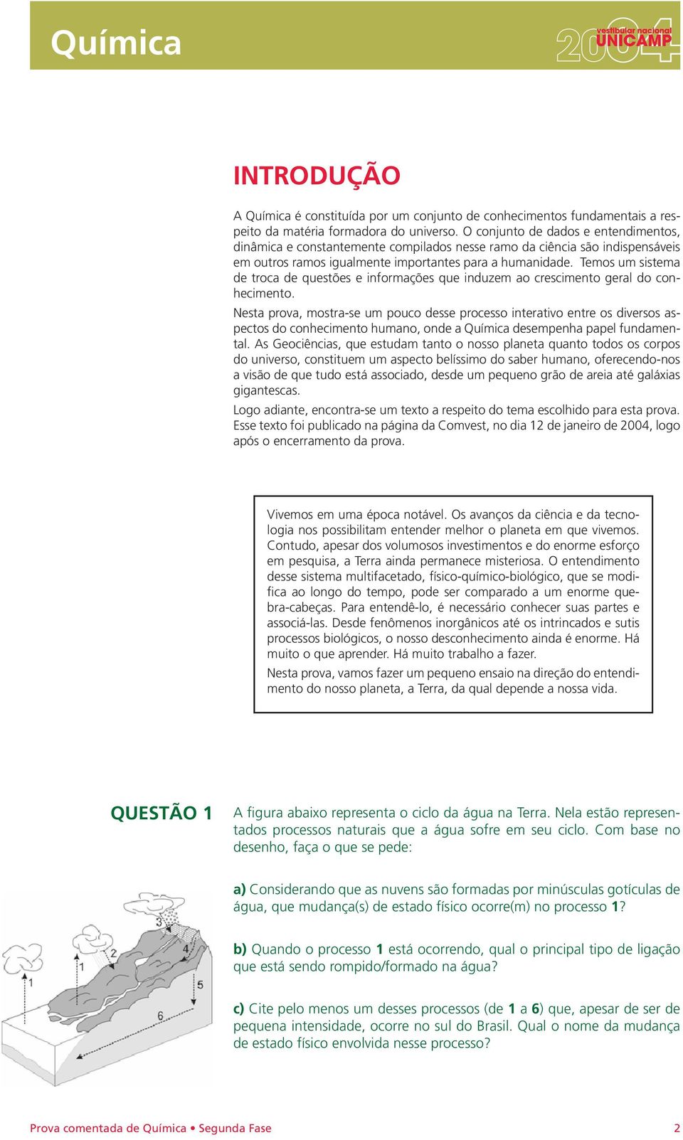 Temos um sistema de troca de questões e informações que induzem ao crescimento geral do conhecimento.