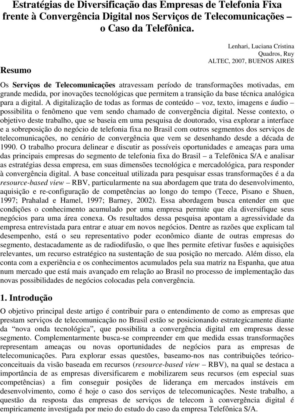 que permitem a transição da base técnica analógica para a digital.