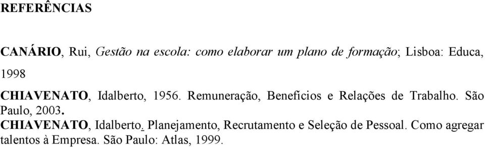 Remuneração, Benefícios e Relações de Trabalho. São Paulo, 2003.