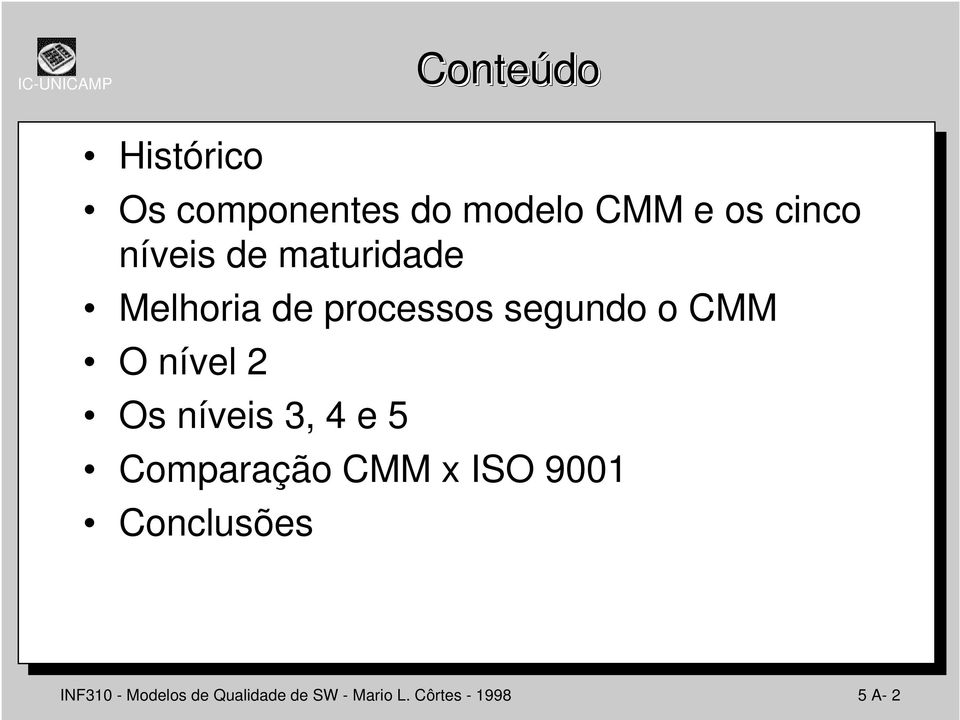 nível 2 Os níveis 3, 4 e 5 Comparação CMM x ISO 9001