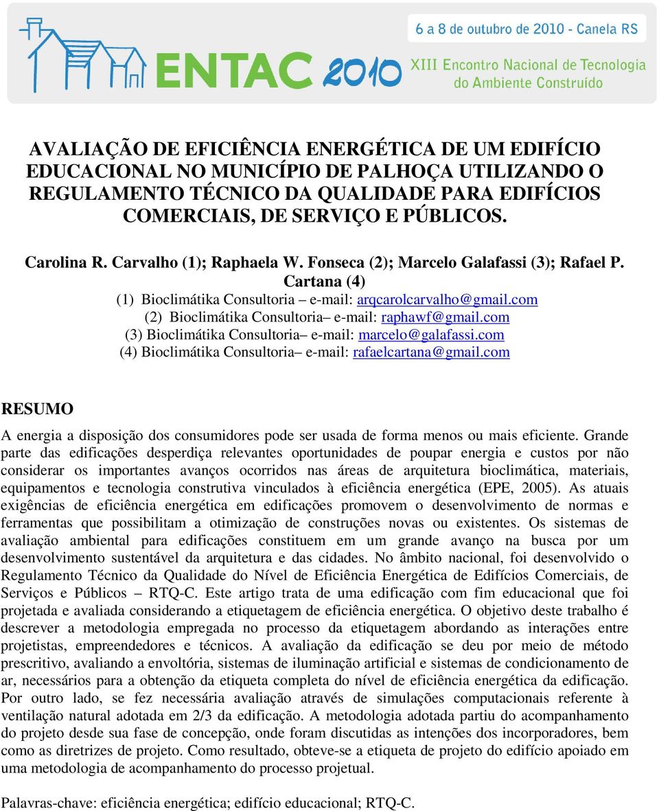 com (3) Bioclimátika Consultoria e-mail: marcelo@galafassi.com (4) Bioclimátika Consultoria e-mail: rafaelcartana@gmail.