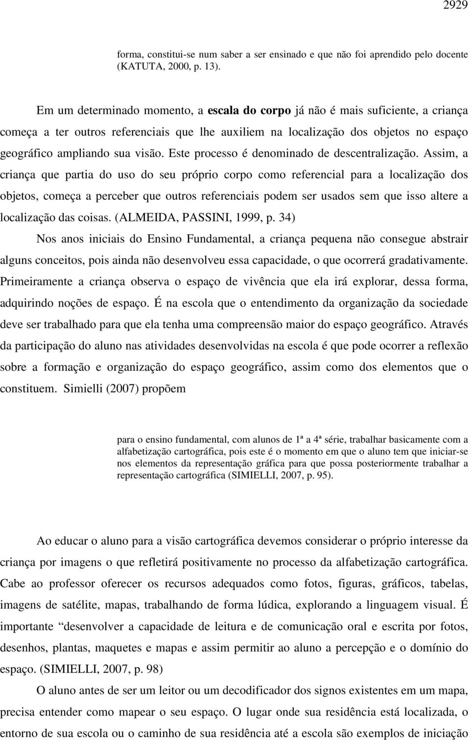 Este processo é denominado de descentralização.