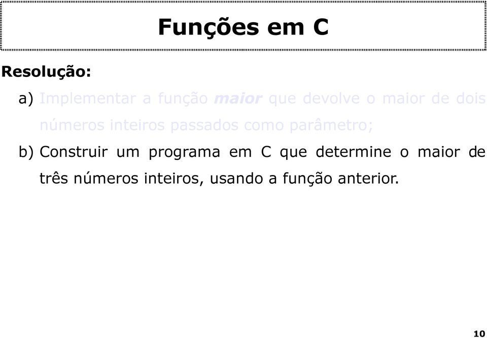 parâmetro; b)construir um programa em C que determine