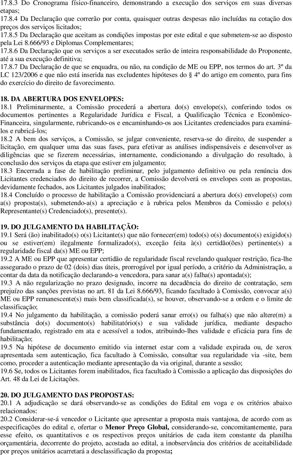 8.7 Da Declaração de que se enquadra, ou não, na condição de ME ou EPP, nos termos do art.