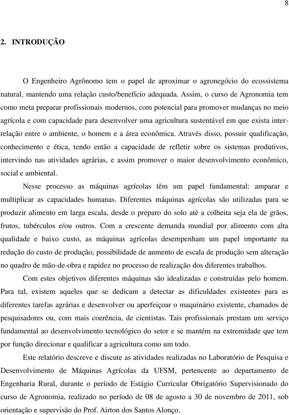 exista interrelação entre o ambiente, o homem e a área econômica.