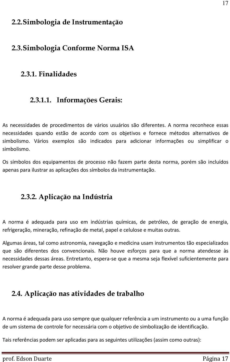 Vários exemplos são indicados para adicionar informações ou simplificar o simbolismo.