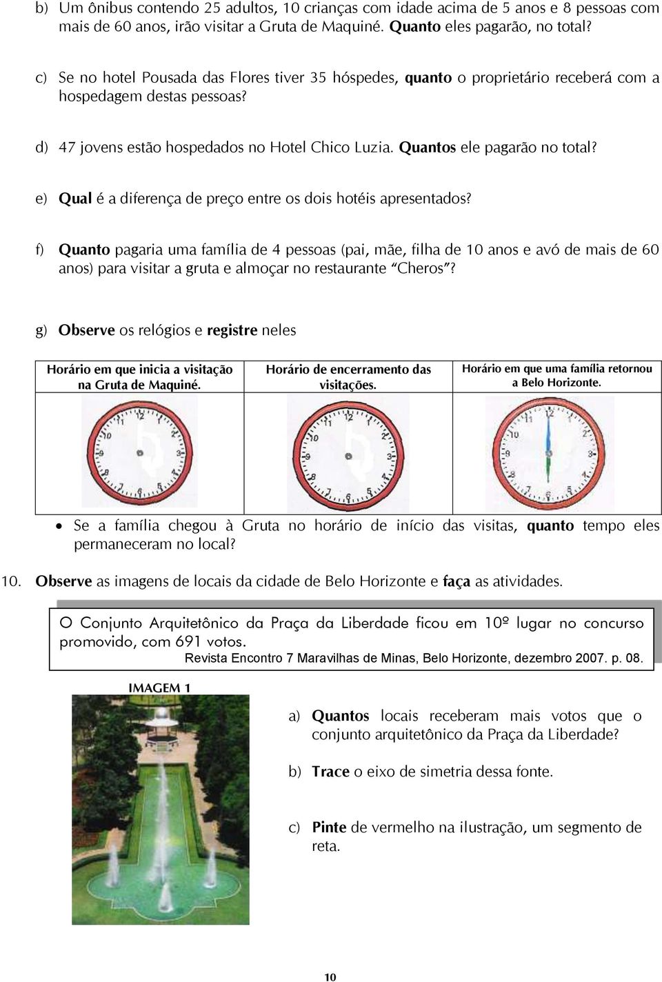 e) Qual é a diferença de preço entre os dois hotéis apresentados?