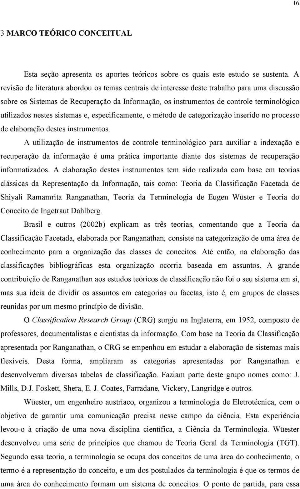 nestes sistemas e, especificamente, o método de categorização inserido no processo de elaboração destes instrumentos.