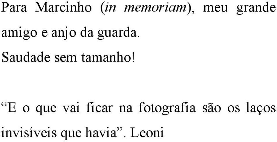 Saudade sem tamanho!