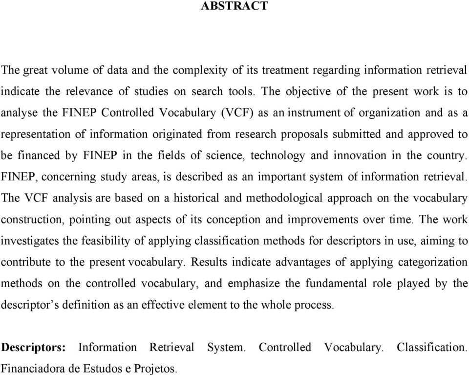 submitted and approved to be financed by FINEP in the fields of science, technology and innovation in the country.