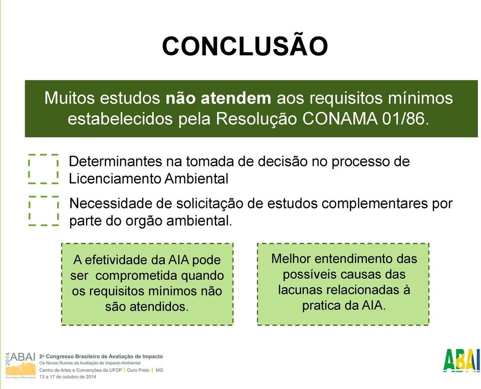 estudos complementares por parte do orgão ambiental.