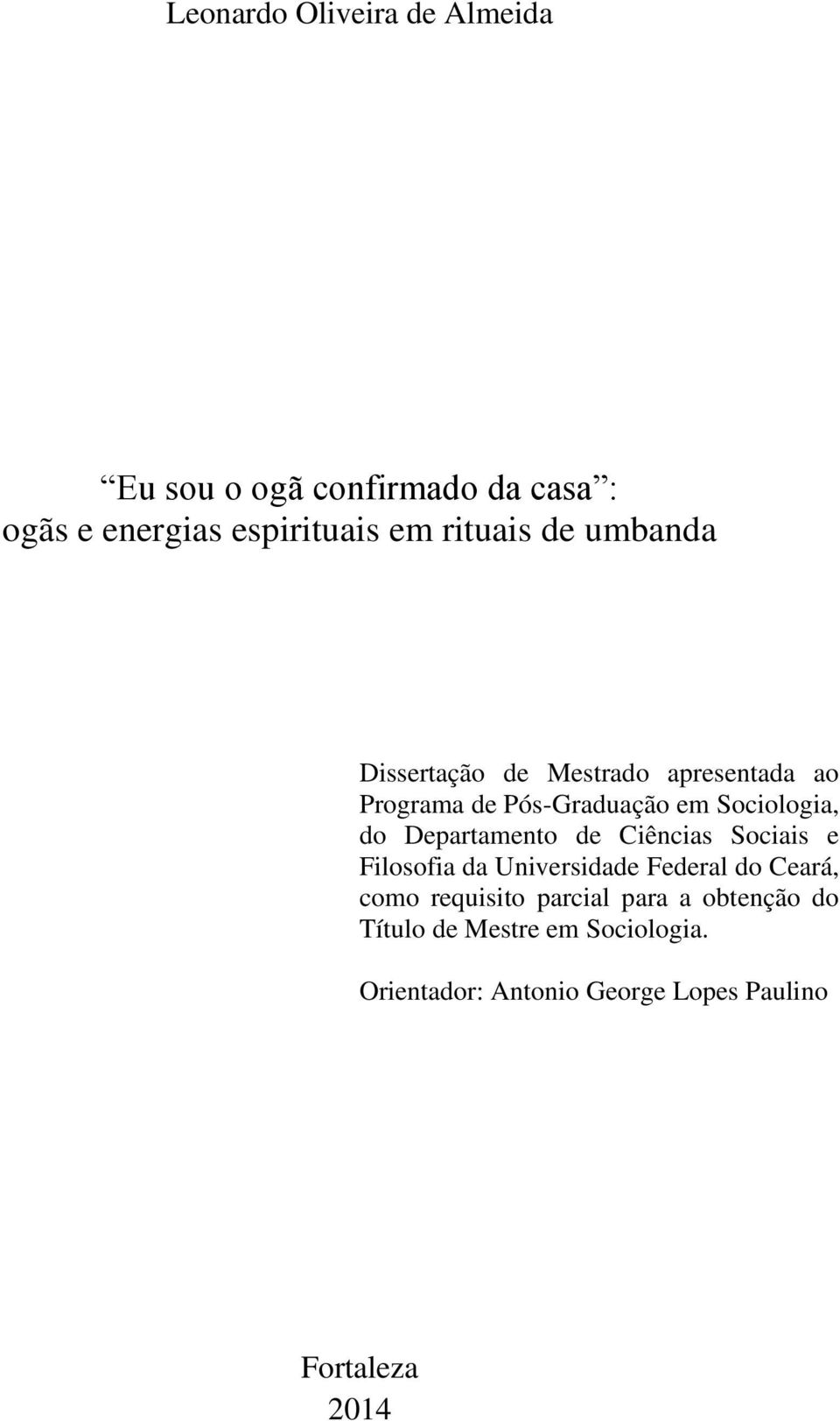 Departamento de Ciências Sociais e Filosofia da Universidade Federal do Ceará, como requisito parcial